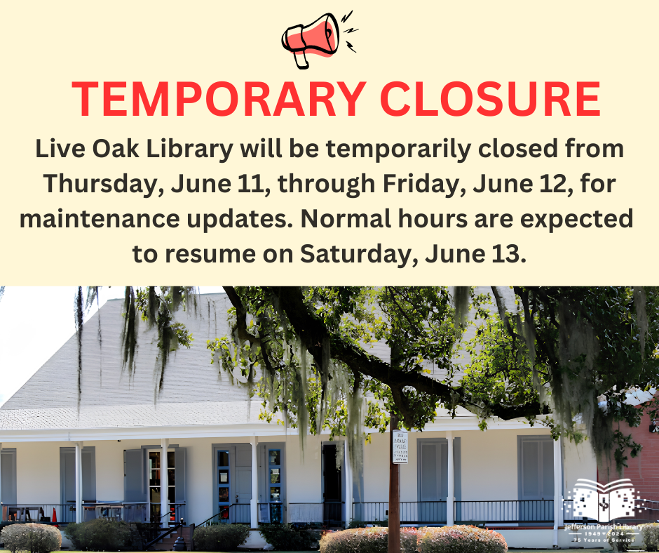 Live Oak Library will be temporarily closed from Thursday, June 11, through Friday, June 12, for maintenance updates. Normal hours are expected
to resume on Saturday, June 13.