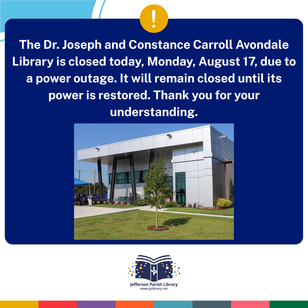 The Dr. Joseph and Constance Carroll Avondale Library is closed today, Monday, August 17, due to a power outage. It will remain closed until its power is restored. Thank you for your understanding.